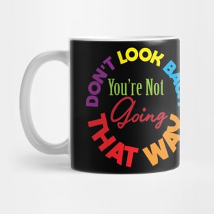 Don't look back you're not going that way Mug